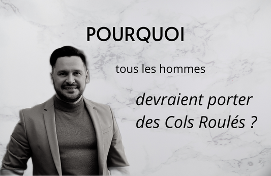 Pourquoi chaque Homme devrait porter un Col Roulé ?