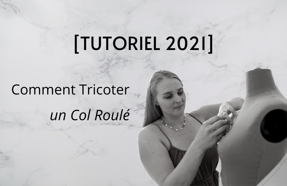 Comment Tricoter un Col Roulé ? (Juillet  2021)