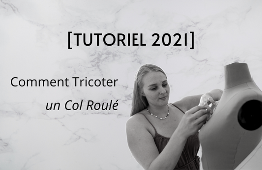 Comment Tricoter un Col Roulé ? (Juillet  2021)