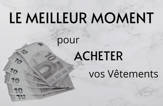 Le Meilleur moment pour Acheter vos Vêtements (2021)