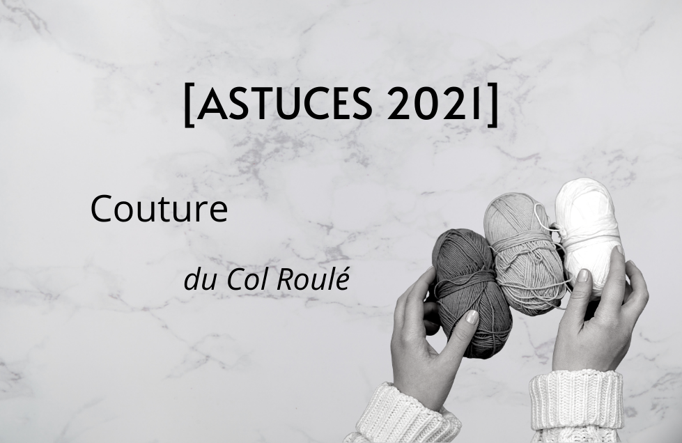 [ASTUCES] Couture Col Roulé (Août 2021)