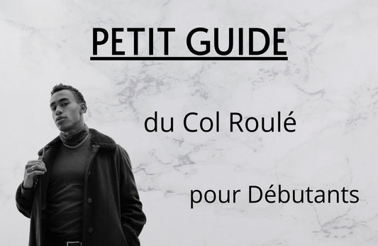 Petit Guide du Col Roulé pour Débutant (Février 2021)