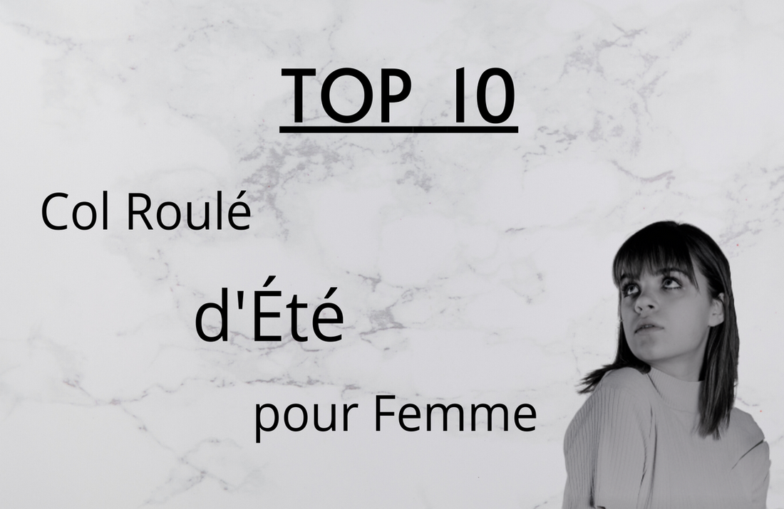 Top 10 : Col Roulé d'été Femme (Mai 2021)