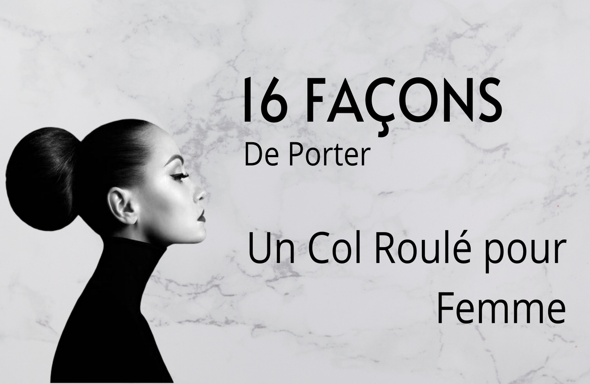 Comment Porter un Col Roulé Femme | MonColRoulé